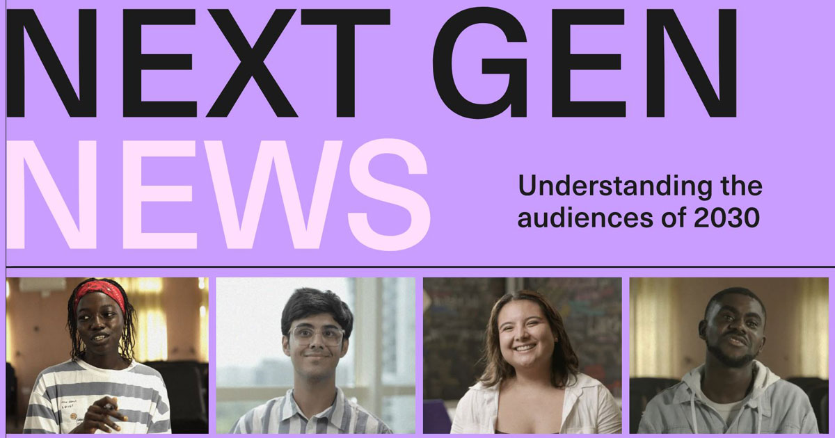 Next Gen News Understanding the audiences of 2030.