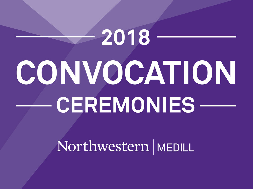 2018 Medill Convocation Ceremonies