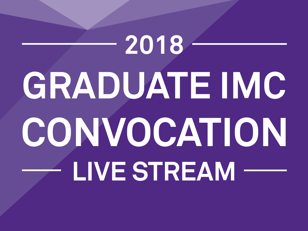 Medill IMC Graduation 2018 Live Stream