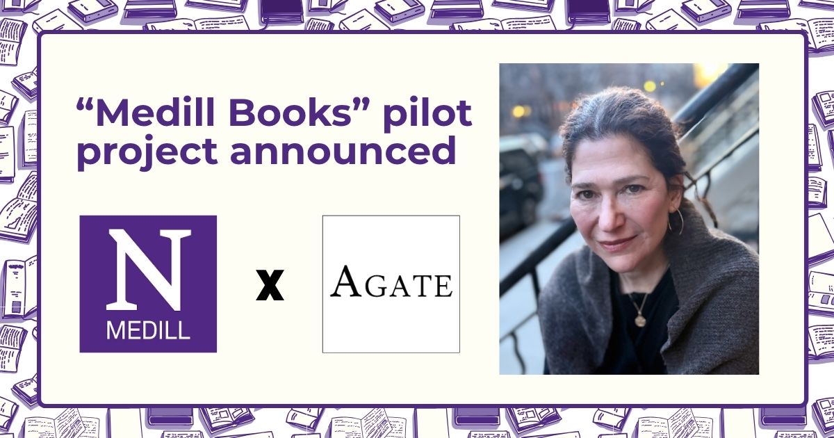 "Medill Books" pilot project announced. Features logos of Medill and Agate with a smiling woman sitting on staircase, against a book-themed border.