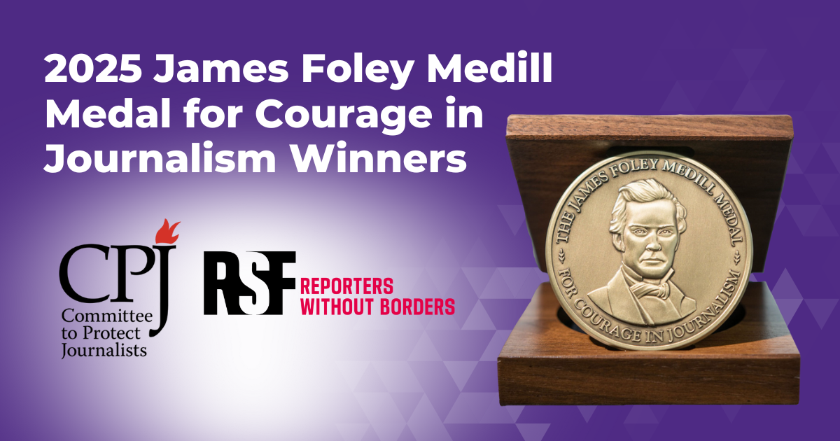 2025 James Foley Medill Medal for Courage in Journalism Winners. Logos for Committee to Protect Journalists and Reporters Without Borders.