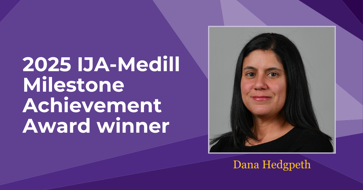 2025 IJA-Medill Milestone Achievement Award winner Dana Hedgpeth.