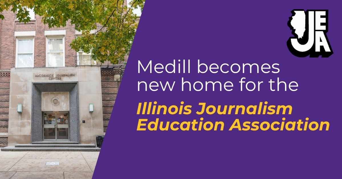 Medill becomes new home for the Illinois Journalism Education Association.