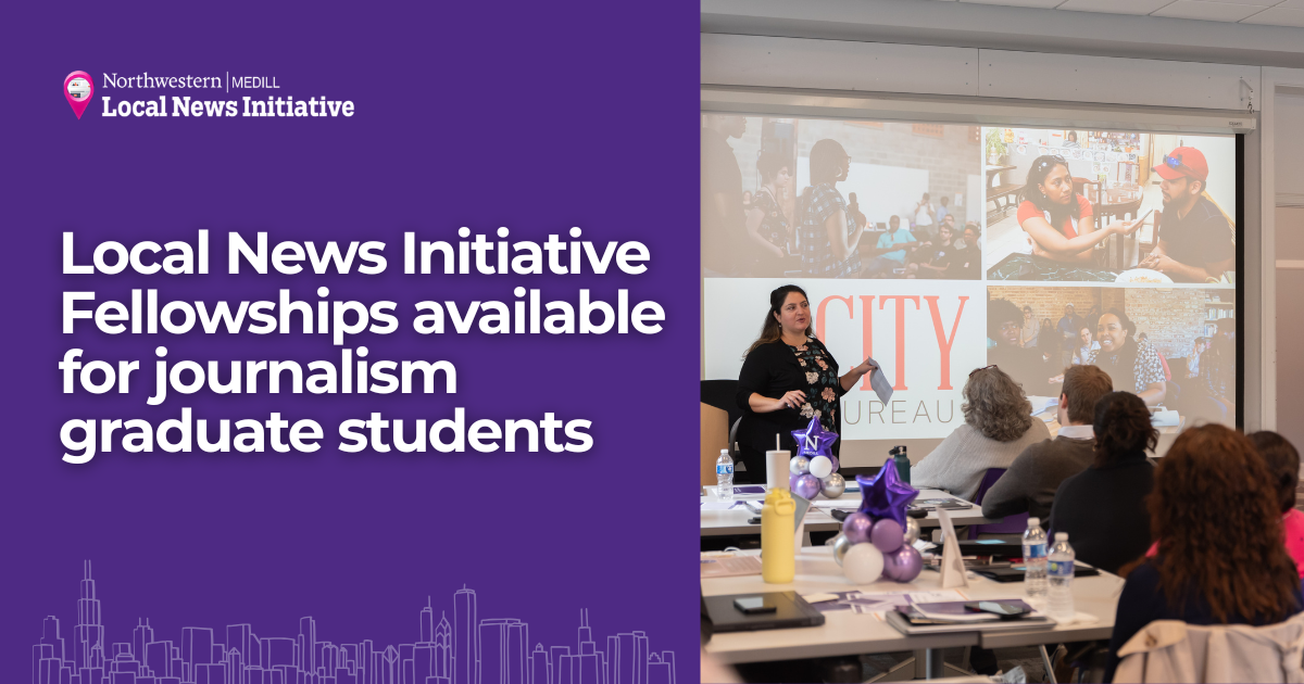 Local News Initiative Fellowships available for journalism graduate students.