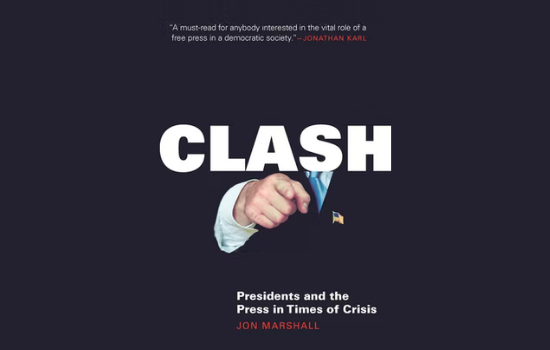 Book cove for "Clash: Presidents and the Press in Times of Crisis."
